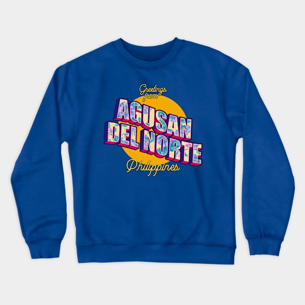 Greetings from Agusan del Norte Philippines! Crewneck Sweatshirt by pinoytee